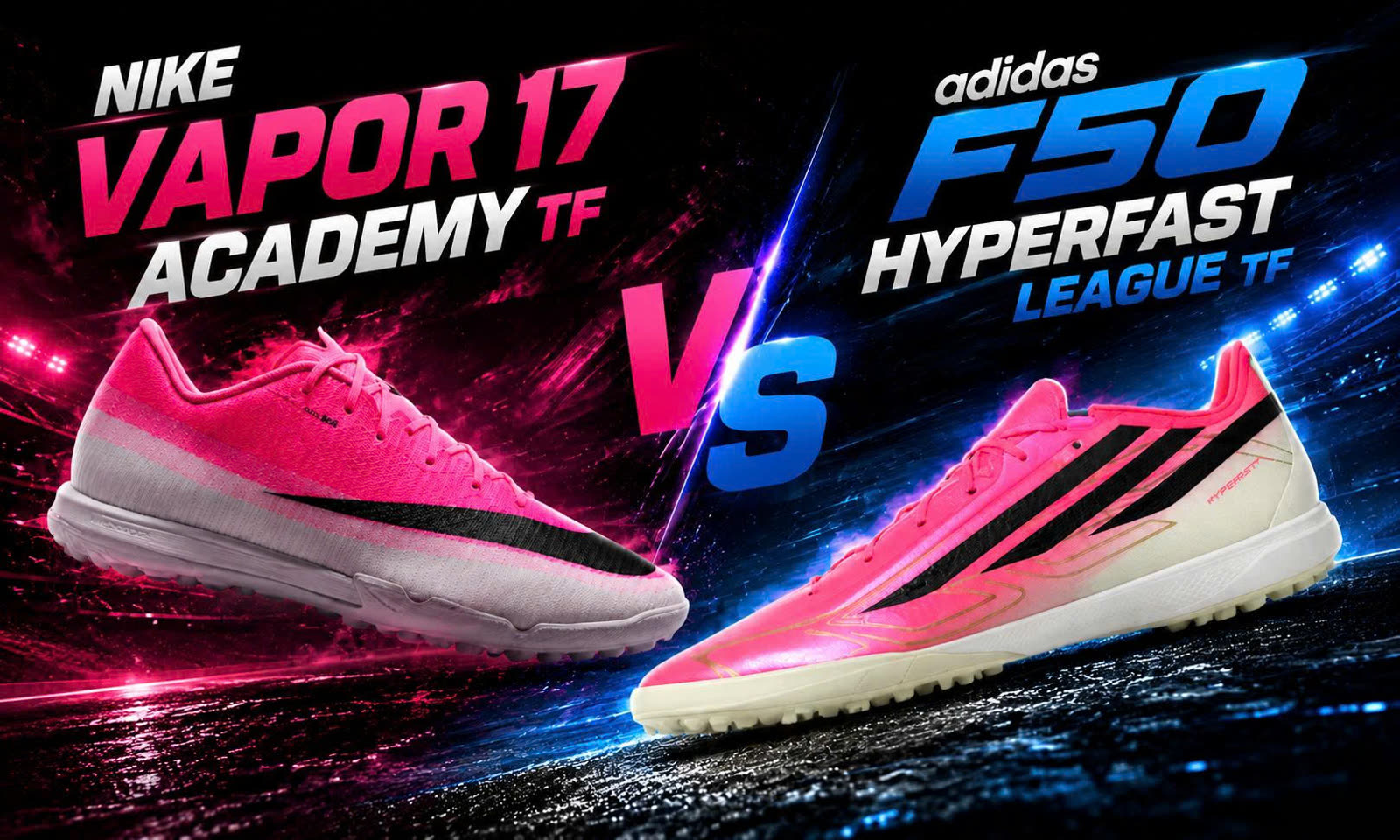 So sánh Nike Vapor 17 Academy TF Hay adidas F50 Hyperfast League TF?